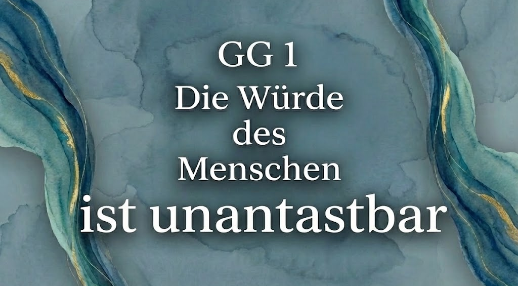 GG1 - Die Würde des Menschen ist unantastbar